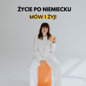 ŻYCIE PO NIEMIECKU - MÓW I ŻYJ!